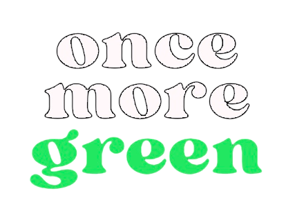 Once More Green